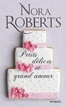 Couverture du livre « Petits délices et grand amour » de Nora Roberts aux éditions Harpercollins