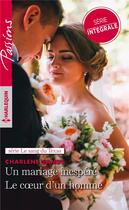 Couverture du livre « Le sang du Texas Tome 1 & 2 ; un mariage inespéré ; le coeur d'un homme » de Charlene Sands aux éditions Harlequin