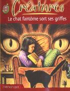 Couverture du livre « Creatures t4 - le chat fantome sort ses griffes » de Louise Cooper aux éditions J'ai Lu