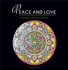 Couverture du livre « Peace and love : colorier, s'amuser, s'évader » de  aux éditions Dessain Et Tolra