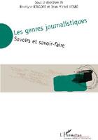 Couverture du livre « Les genres journalistiques ; savoirs et savoir-faire » de Roselyne Ringoot et Jean-Michel Utard aux éditions L'harmattan