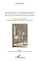 Couverture du livre « Naissance et renaissance de l'équitation portugaise ; du XV au XVIII siècle d'après l'étude des textes fondateurs » de Carlos Pereira aux éditions L'harmattan