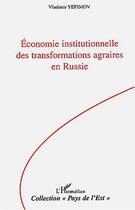 Couverture du livre « Economie institutionnelle des transformations agraires en Russie » de Vladimir Yefimov aux éditions Editions L'harmattan