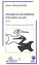 Couverture du livre « Pourquoi les hérons s'en sont allés » de Gustavo Alfredo Jacome aux éditions Editions L'harmattan