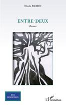 Couverture du livre « Entre-deux » de Nicole Morin aux éditions Editions L'harmattan