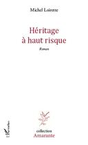 Couverture du livre « Heritage à haut risque » de Michel Loirette aux éditions Editions L'harmattan