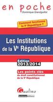 Couverture du livre « Instutions de la ve republique 2013-2014, 5eme edition (les) » de Grandguillot Dominiq aux éditions Gualino Editeur