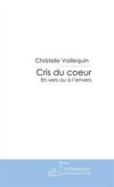 Couverture du livre « Cris du coeur » de Voillequin-C aux éditions Editions Le Manuscrit