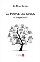 Couverture du livre « Le peuple des seuils ; un village français » de Sidi Miloud Bel Asri aux éditions Editions Du Net