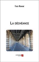 Couverture du livre « La déchéance » de Farid Namane aux éditions Editions Du Net