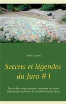 Couverture du livre « Secrets et légendes du Jura » de Alain Lequien aux éditions Books On Demand