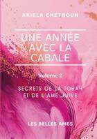 Couverture du livre « Une année avec la Cabale : Volume 2 - Secrets de la Torah et de l'âme juive » de Ariela Chetboun aux éditions Books On Demand