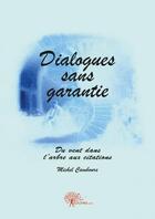 Couverture du livre « Dialogues sans garantie - du vent dans l'arbre aux citations » de Cambours Michel aux éditions Edilivre