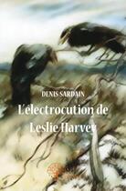 Couverture du livre « L'électrocution de Leslie Harvey » de Denis Sardain aux éditions Edilivre