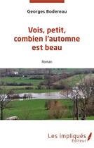 Couverture du livre « Vois, petit, combien l'automne est beau » de Bodereau Georges aux éditions Les Impliques