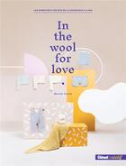 Couverture du livre « In the wool for love ; les essentiels tricots de la naissance à 6 ans » de Bernie Torres aux éditions Glenat