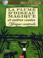 Couverture du livre « Plume d'oiseau magique et autres contes d'afrique centrale (la) » de Adele Caby-Livannah aux éditions Oskar