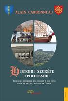 Couverture du livre « Histoire secrète d'Occitanie » de Alain Carbonneau aux éditions Jets D'encre