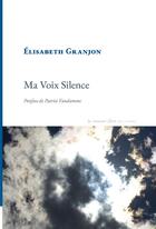 Couverture du livre « Ma voix silence » de Elisabeth Granjon aux éditions La Rumeur Libre