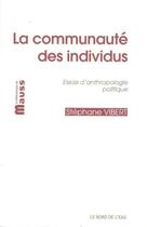 Couverture du livre « La communauté des individus ; essais d'anthropologie politique » de Stephane Vibert aux éditions Bord De L'eau