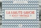 Couverture du livre « 100% VINTAGE : Haute-Savoie » de Laurence Janin et Agnes Tilly et Claude Tilly aux éditions Herve Chopin