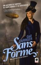 Couverture du livre « Le protectorat de l'ombrelle Tome 2 ; sans forme » de Gail Carriger aux éditions Orbit