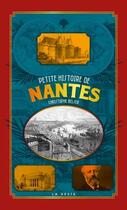 Couverture du livre « Petite histoire de Nantes » de Christophe Belser aux éditions Geste