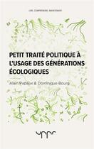 Couverture du livre « Petit traité politique à l'usage des générations écologiques » de Dominique Bourg et Alain Papaux aux éditions Uppr