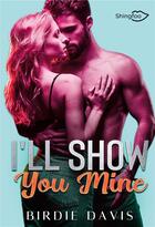 Couverture du livre « I'll show you mine » de Birdie Davis aux éditions Shingfoo