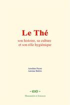 Couverture du livre « Le the : son histoire, sa culture et son role hygienique » de Anselme Payen aux éditions Le Mono