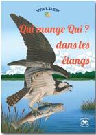 Couverture du livre « Qui mange qui ? dans les étangs » de  aux éditions Walden