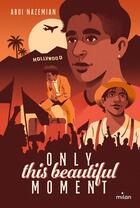 Couverture du livre « Only this beautiful moment : 1939, 1978, 2019 entre Los Angeles et Téhéran » de Abdi Nazemian et Daniel Diosdado aux éditions Milan