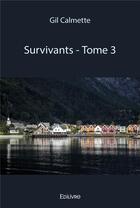 Couverture du livre « Survivants - t03 - survivants » de Calmette Gil aux éditions Edilivre