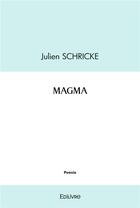 Couverture du livre « Magma » de Julien Schricke aux éditions Edilivre