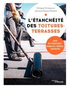 Couverture du livre « L'étanchéité des toitures-terrasses » de Philippe Philipparie et Jacques Bosse-Platiere aux éditions Eyrolles