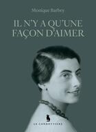 Couverture du livre « Il n'y a qu'une façon d'aimer » de Monique Barbey aux éditions Le Condottiere