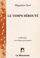 Couverture du livre « Le Temps dérouté » de Hippolyte Nori aux éditions Editions De La Mesonetta