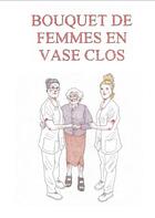 Couverture du livre « Bouquet de femmes en vase clos » de Olivier Mariotti et Marie Mariotti aux éditions Blacklephant