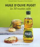 Couverture du livre « Huile d'olive Puget ; les 30 recettes culte » de Emmanuelle Redaud aux éditions Marabout