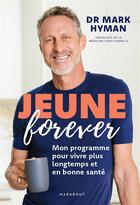 Couverture du livre « Jeune forever : Mon programme pour vivre plus longtemps et en bonne santé » de Mark Hyman aux éditions Marabout