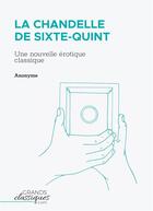 Couverture du livre « La chandelle de Sixte-Quint : une nouvelle érotique classique » de Anonyme aux éditions Books On Demand