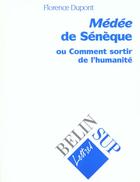 Couverture du livre « Medee de seneque - ou comment sortir de l'humanite » de Dupont aux éditions Belin Education
