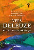 Couverture du livre « Vers Deleuze ; nature, pensée, politique » de Lawrence Olivier et Yves Couture aux éditions Hermann