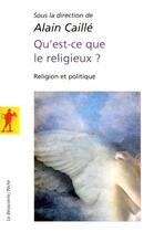 Couverture du livre « Qu'est-ce que le religieux ? » de Alain Caille aux éditions La Decouverte
