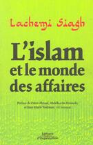 Couverture du livre « L'Islam et le monde des affaires : Argent, éthique et gouvernance » de Lachemi Siagh aux éditions Organisation