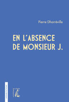 Couverture du livre « En l'absence de Monsieur J. » de Pierre Dharreville aux éditions Editions De L'atelier