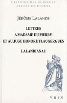 Couverture du livre « Lettres à madame du Pierry et au juge Honoré Flaugergues » de Jerome La Lande aux éditions Vrin