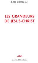 Couverture du livre « Les grandeurs de Jésus-Christ » de Calmel aux éditions Nel