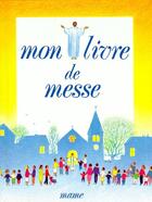 Couverture du livre « Mon livre de messe » de Collectif/Roche aux éditions Mame