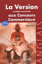 Couverture du livre « Version anglaise aux concours (la) - corriges commentes des versions aux concours des grandes ecoles » de Florent Gusdorf aux éditions Ellipses